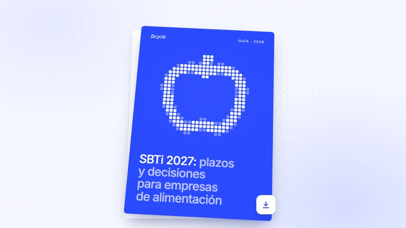 SBTi 2027: plazos y decisiones para empresas de alimentación